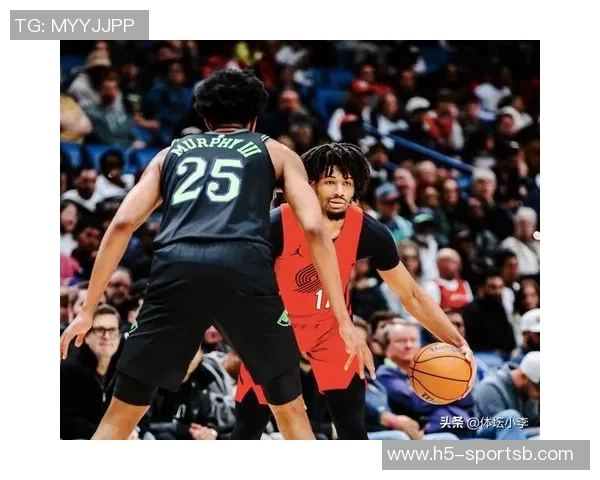 开拓者三名中锋缺阵鹈鹕领先里斯表现低迷普尔替补贡献13分